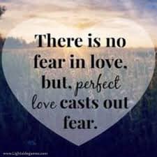 Perfect love drives out all fear