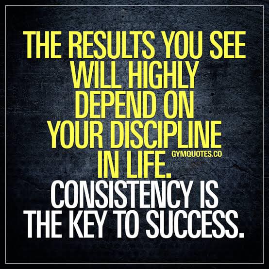Your success is consistency