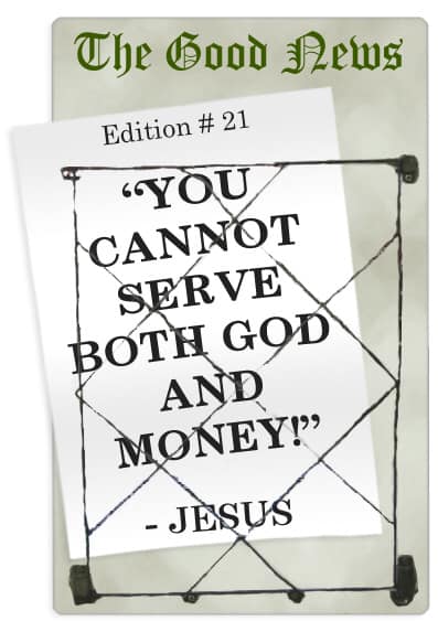 You can’t serve God and money