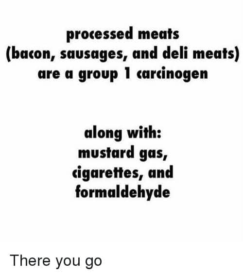 Bacon and processed meat is a straight up carcinogen not food